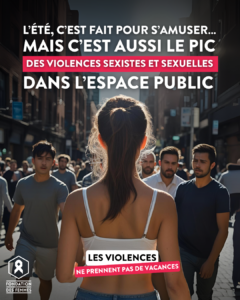 Vacance sans violences - L'été, c'est fait pour s'amuser... mais c'est aussi le pic des violences sexistes et sexuelles dans l'espace public